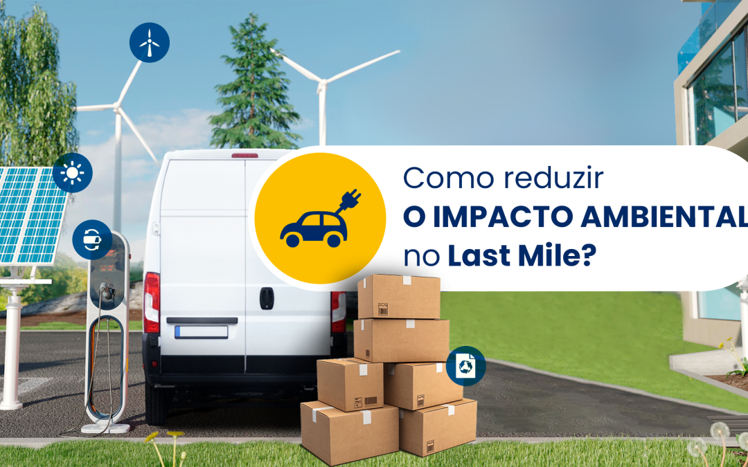 Como Reduzir o Impacto Ambiental do Last Mile em 2024